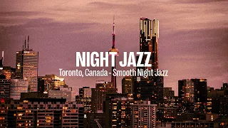 Night Jazz - Toronto, Canada Smooth Piano Jazz Instrumental Music - Soft Jazz Background Music
