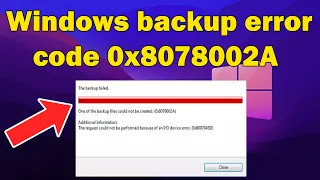 How to fix Windows backup error code 0x8078002A windows 10 or 11