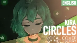 Vocaloid ⌈Kira⌋ - Circles (Vocal Cover)【Meltberry】