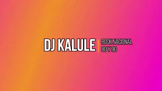 ENGANCHADO DE  ROCK NACIONAL 80 Y 90 - DJ KALULE