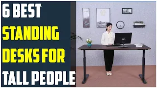 ✅6 Best Standing Desks for Tall People 2022