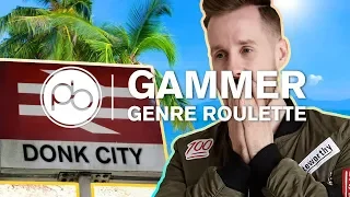 Gammer - Genre Roulette ??? DONK