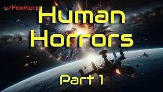 Human Horrors (Part 1/9) | HFY | A short Sci-Fi Story