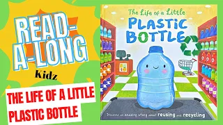 Read Aloud Books For Kids - The Life Of A Little Plastic Bottle @read-a-longkidz
