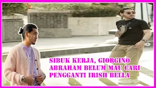 sibuk kerja giorgino abraham belum mau cari pengganti irish bella