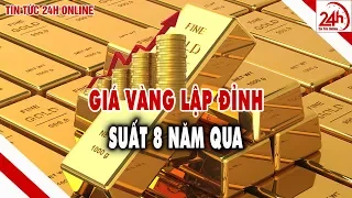 Giá vàng hôm nay vượt 46 triệu vnd đạt đỉnh 8 năm | Giá vàng 9999 | Tin tức Việt Nam mới nhất TT24h