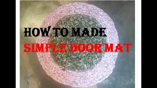 HOW TO MAKE SIMPLE DOOR MAT?(EASY STEPS)