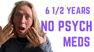 6.5 Years Off All Psychiatric Drugs // LIFE UPDATE