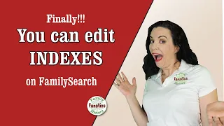How to Edit Poorly Indexed Information on FamilySearch