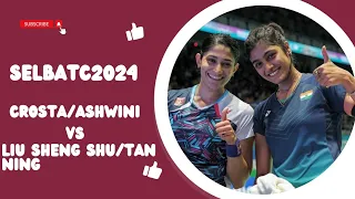 Ashwini Ponnappa/Tanisha Crasto 🇮🇳 VS Liu Sheng Shu/Tan Ning 🇨🇳 - Selbatc2024