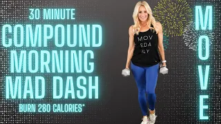 30 Minute Compound Morning Mad Dash | NO REPEAT | Total Body Strength Workout | Burn 280 Calories*🔥