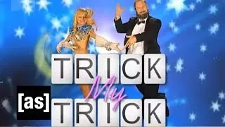 Trick My Trick | Tim and Eric Awesome Show, Great Job! | Adult Swim