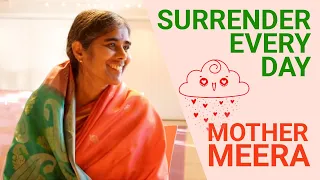 Mother Meera: Surrender every day.