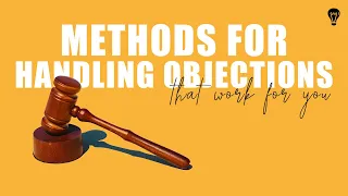 Methods for Handling Objections that Work for You