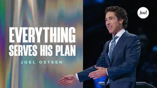 Everything Serves His Plan | Joel Osteen