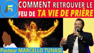 🙏🔥COMMENT RETROUVER TA VIE DE PRIÈRE EN 10 MINUTES | LA PRIÈRE EFFICACE | Pasteur MARCELLO Tunasi