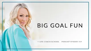 Ep #519: Big Goal Fun