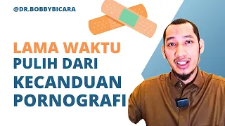 Berapa lama waktu yang dibutuhkan untuk pulih / sembuh dari kecanduan pornografi?