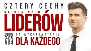 4 cechy naturalnych liderów - do wykorzystania dla każdego! | Kammel Czanel #64