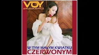 W tym małym Kwiatku Czerwonym (Ludowy Walc) w wykonaniu Voy Anuszkiewicz