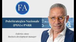 Polo Strategico Nazionale (PSN) e PNRR : cos'è ed a cosa servirà - Federico Aiosa