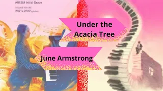 Under the Acacia Tree - June Armstrong - ABRSM Initial Grade Piano 2021- 2022