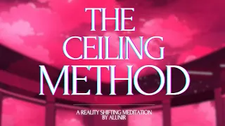 THE CEILING METHOD | Reality Shifting Guided Meditation | Theta Waves & Floating Noise