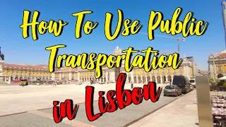 Portugal Traveling Guide: How To Ride Public Transportation In Lisbon