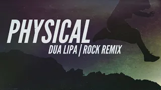 "Physical" by Dua Lipa (Rock Remix by Matt Ebenezer)