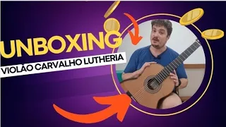Unboxing de Violão da Carvalho Lutheria modelo Serie Especial