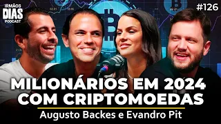 MILIONÁRIOS EM 2024 COM CRIPTOMOEDAS (Augusto Backes e Evandro Pit) | Irmãos Dias Podcast 126