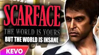 Scarface but the world is insane