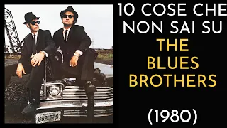 10 COSE CHE NON SAI SU THE BLUES BROTHERS - 1980 - THE VNTG NETWORK