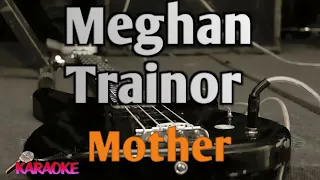 Meghan Trainor - Mother - Karaoke Version with lyrics