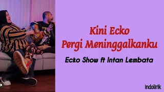 Kini Ecko Pergi Meninggalkanku - Ecko Show ft Intan Lembata | Lirik Lagu Ih, Abang jahat Aku tuh