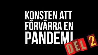 Konsten att förvärra en pandemi - del 2