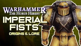 The IMPERIAL FISTS Legion in the Horus Heresy | Legion VII : Origins & Lore