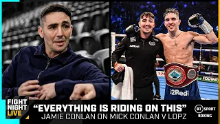 "Everything is riding on this" Jamie Conlan knows Mick must win world title fight | Lopez v Conlan