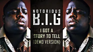 Notorious B.I.G. -  I Got A Story To Tell (Uncleared Demo Version)