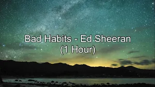 Bad Habits by Ed Sheeran (1 Hour w/ Lyrics)