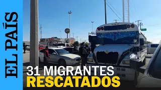 MÉXICO | Liberan a los 31 migrantes que habían sido secuestrados en Tamaulipas | EL PAÍS