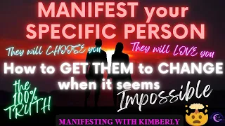 MANIFEST SPECIFIC PERSON | HOW TO TRULY CHANGE THEM when it seems IMPOSSIBLE | the REAL TRUTH 💯