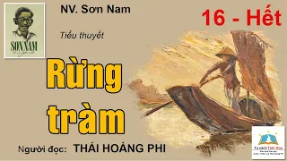 RỪNG TRÀM. Tập 16 - Hết. Tác giả: NV. Sơn Nam. Người đọc: Thái Hoàng Phi