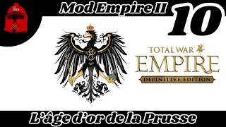 L' Âge d'Or de la PRUSSE - Empire II mod pour Empire Total War - 10 - Let's Play FR
