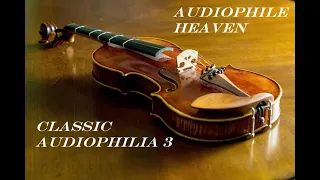 Classic Audiophilia 3 - Audiophile Heaven - HQ - Lossless - High Fidelity Music