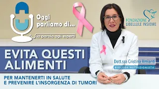 Quali alimenti evitare per prevenire il cancro e altre patologie croniche - Dott.ssa Amianti