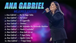 ANA GABRIEL 10 GRANDES EXITOS + ANA GABRIEL EXITOS SUS MEJORES CANCIONES