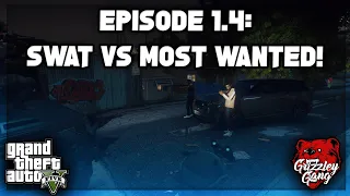 Episode 1.4: SWAT Vs Most Wanted Criminals Of Los Santos! | GTA 5 RP | Grizzley World RP