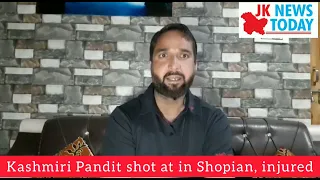 Kashmiri Pandit shot at in Shopian, injured | JK News Today