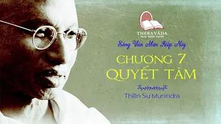 07. Chương 7 - Quyết Tâm | Thiền Sư Munindra - Sống Viên Mãn Kiếp Này